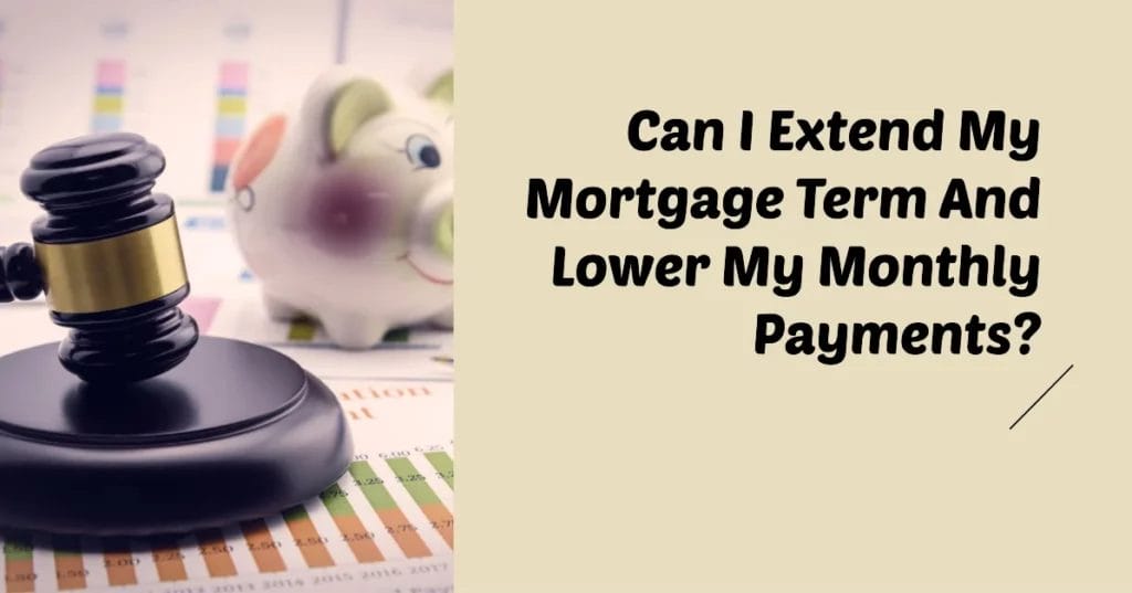 Can I extend my mortgage term