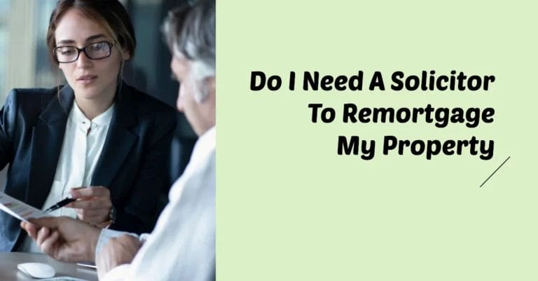 Do I Need A Solicitor To Remortgage My Property?