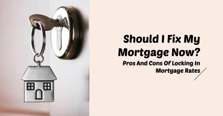 Should I Fix My Mortgage In 2024? Pros And Cons Of Locking In Mortgage Rates